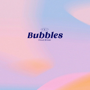 Listen to Bubbles song with lyrics from Cloud Break