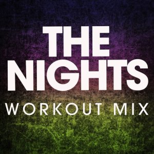 ดาวน์โหลดและฟังเพลง The Nights (Extended Workout Mix) พร้อมเนื้อเพลงจาก Power Music Workout