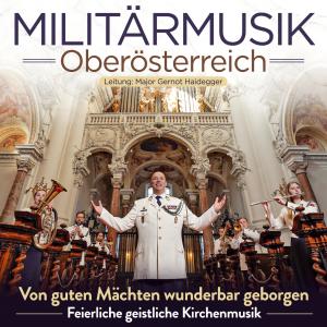 Von guten Mächten wunderbar geborgen - Feierliche geistliche Kirchenmusik dari Militärmusik Oberösterreich