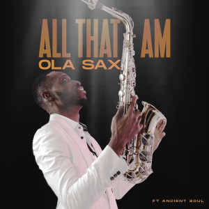 Ola sax的专辑All That I Am