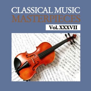 Various Artists的專輯Classical Music Masterpieces, Vol. XXXVII
