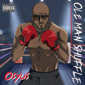 Listen to Ole Man Shuffle (Explicit) song with lyrics from Osyus