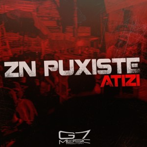 ดาวน์โหลดและฟังเพลง ZN Puxiste Atizi (Explicit) พร้อมเนื้อเพลงจาก Mc Prr Felipinho
