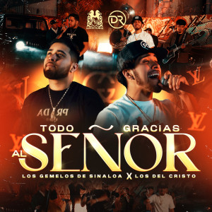 Listen to Todo Gracias Al Señor song with lyrics from Los Gemelos De Sinaloa