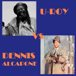 U-Roy vs Dennis Alcapone