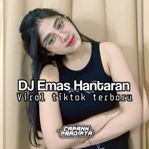 Listen to DJ EMAS HANTARAN song with lyrics from CAPANK PRADIPTA