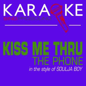ดาวน์โหลดและฟังเพลง Kiss Me Through the Phone (In the Style of Soulja Boy) [Karaoke with Background Vocal] (伴奏) พร้อมเนื้อเพลงจาก ProSound Karaoke Band