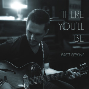 收聽Brett Perkins的There You'll Be歌詞歌曲
