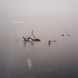 收聽Ian J的Say less, bye (Explicit)歌詞歌曲