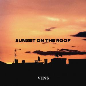 Dengarkan lagu Sunset On The Roof nyanyian Vins dengan lirik