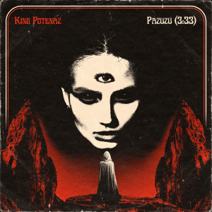 King Potenaz的專輯Pazuzu (3:33)