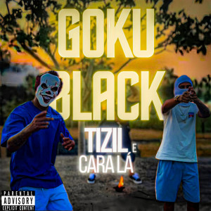 ดาวน์โหลดและฟังเพลง goku black (Explicit) พร้อมเนื้อเพลงจาก Tizil