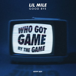 ดาวน์โหลดและฟังเพลง Good Bye พร้อมเนื้อเพลงจาก Lil Mile