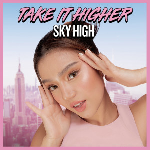 收聽Belle Mariano的Take It Higher (Sky High)歌詞歌曲