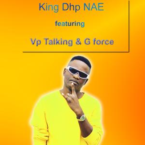 KING DHP MAN OF GOD的专辑Nae (feat. G force & Vp Talking)
