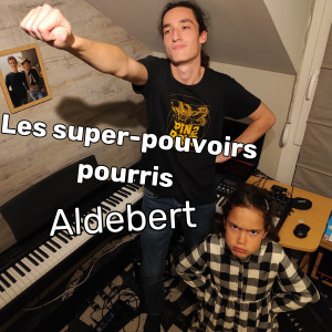 JUJU的專輯Les super-pouvoirs pourris - Aldebert (by Lusicas & Juju)