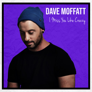 收聽Dave Moffatt的I Miss You Like Crazy歌詞歌曲