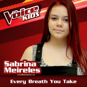收聽Sabrina Meireles的Every Breath You Take (Ao Vivo|The Voice Brasil Kids 2017)歌詞歌曲
