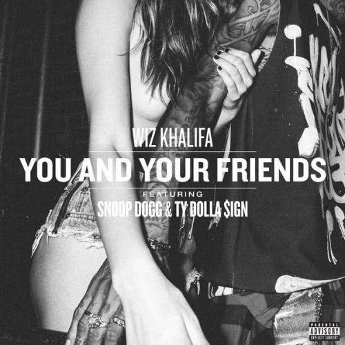 You and Your Friends (feat. Snoop Dogg & Ty Dolla $ign) (Explicit)