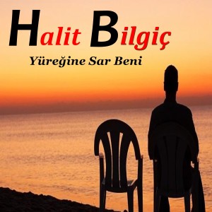 收听Halit Bilgiç的Ben Seni Çok Seviyorum歌词歌曲