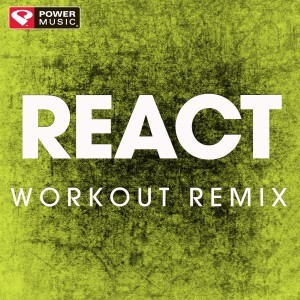 收聽Power Music Workout的React (Workout Remix)歌詞歌曲