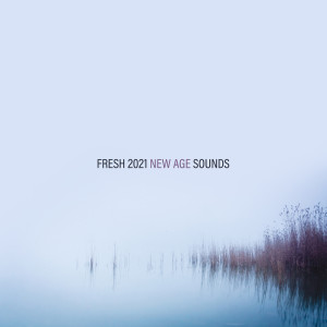 Album Fresh 2021 New Age Sounds from Ultimate New Age Academy
