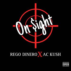 收聽Rego Dinero的On Sight (feat. AC Kush) (Explicit)歌詞歌曲