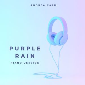 收聽Andrea Carri的Purple Rain (Piano Version)歌詞歌曲