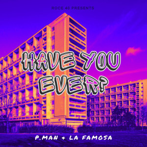 收聽P.Man的Have You Ever? (Explicit)歌詞歌曲