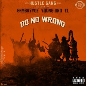 ดาวน์โหลดและฟังเพลง Do No Wrong (Explicit) พร้อมเนื้อเพลงจาก Hustle Gang