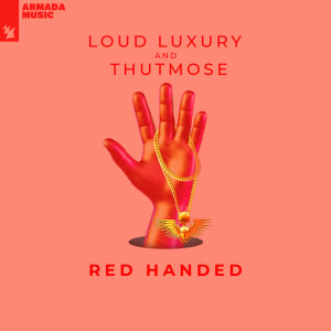 ดาวน์โหลดและฟังเพลง Red Handed พร้อมเนื้อเพลงจาก Loud Luxury