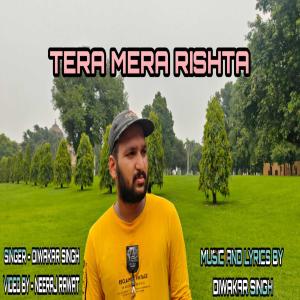 Listen to Tera mera rishta song with lyrics from Diwakar Singh