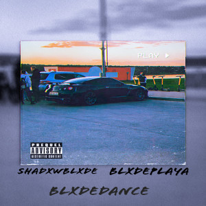 Listen to BLXDEDANCE (Explicit) song with lyrics from SHADXWBLXDE