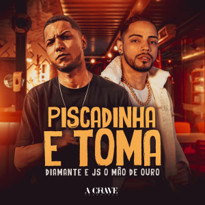Listen to Piscadinha e Toma song with lyrics from Diamante