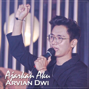 ดาวน์โหลดและฟังเพลง Ajarkan Aku พร้อมเนื้อเพลงจาก Arvian Dwi