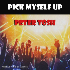 Album Pick Myself Up (Live) from Peter Tosh