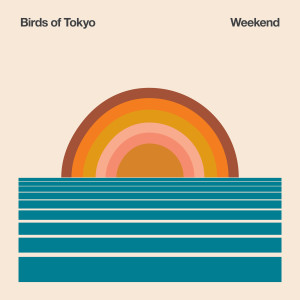 Listen to Weekend song with lyrics from Birds Of Tokyo