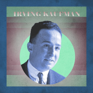 收聽Irving Kaufman的Puttin' on the Ritz歌詞歌曲