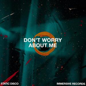 Listen to Don't Worry About Me song with lyrics from Static Disco