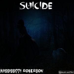 ดาวน์โหลดและฟังเพลง Suicide พร้อมเนื้อเพลงจาก Mississippi Roberson