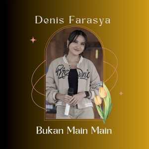 Album Bukan Main Main from Denis Farasya