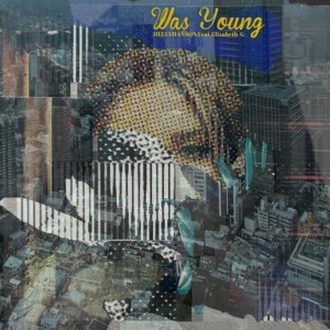 Listen to Was Young (feat. Elizabeth-G) song with lyrics from HELLYHANSON