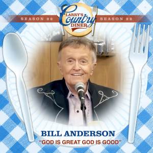 อัลบัม God Is Great God Is Good (Larry's Country Diner Season 22) ศิลปิน Bill Anderson