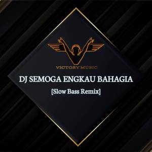 Listen to DJ Semoga Engkau Bahagia (Remix) song with lyrics from Victory Music
