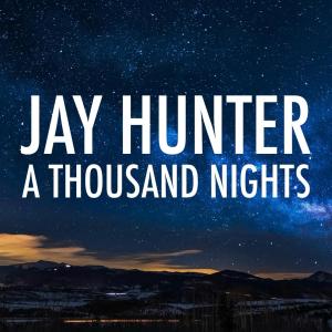收聽Jay Hunter的A Thousand Nights歌詞歌曲