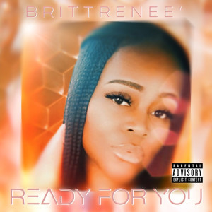 收聽BrittRenee'的Ready for You (Explicit)歌詞歌曲