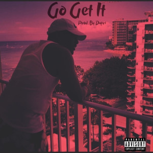 Dengarkan lagu Go Get It (Explicit) nyanyian J-Deed$ dengan lirik