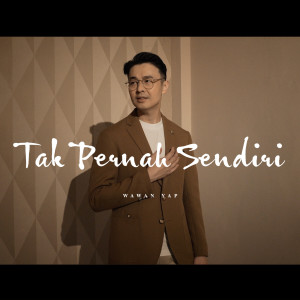 收听Wawan Yap的Tak Pernah Sendiri歌词歌曲