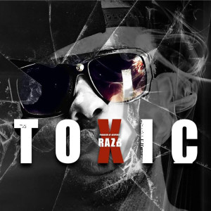 ดาวน์โหลดและฟังเพลง Toxic พร้อมเนื้อเพลงจาก Raz B