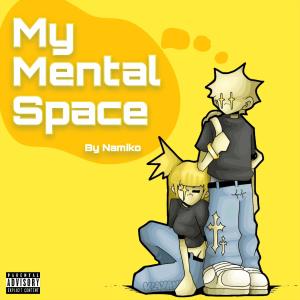 收聽NAMIKO的My Mental Space (Explicit)歌詞歌曲
